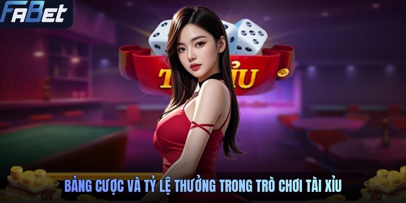 Bảng cược và tỷ lệ thưởng trong trò chơi tài xỉu