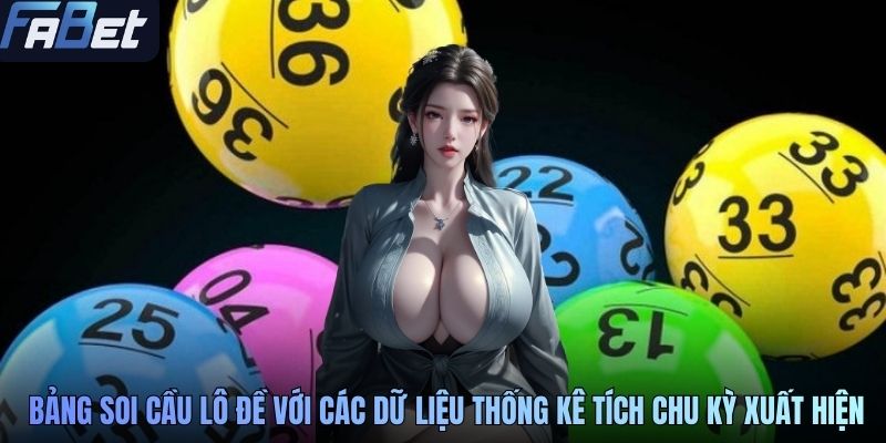 Bảng soi cầu lô đề với các dữ liệu thống kê tích chu kỳ xuất hiện