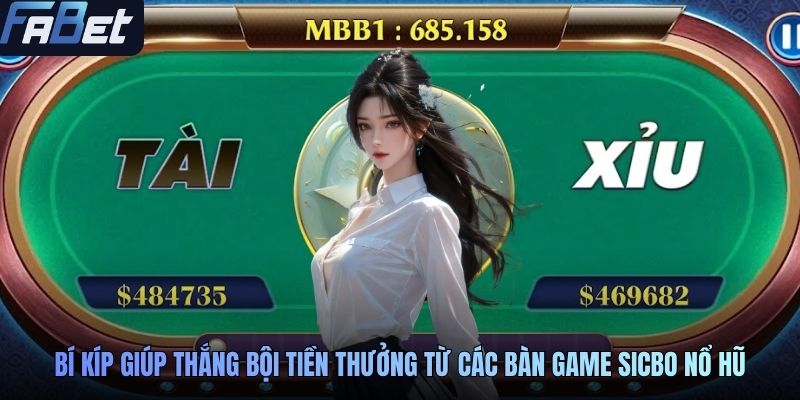 Bí kíp giúp thắng bội tiền thưởng từ các bàn game sicbo nổ hũ