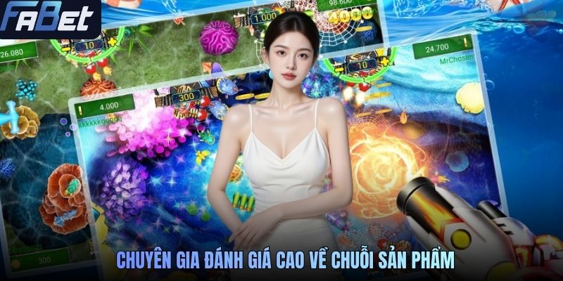 Chuyên gia đánh giá cao về chuỗi sản phẩm