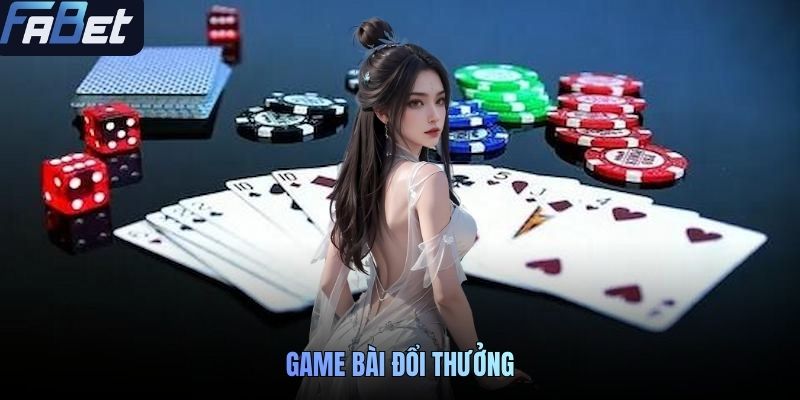 Game Bài Đổi Thưởng FABET Giải Trí Hấp Dẫn Cho Mọi Người