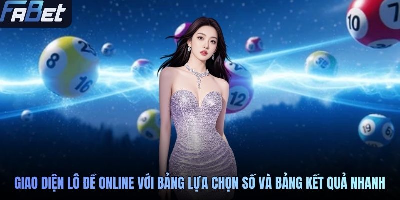 Giao diện lô đề online với bảng lựa chọn số và bảng kết quả nhanh