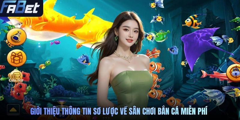 Giới thiệu thông tin sơ lược về sân chơi bắn cá miễn phí
