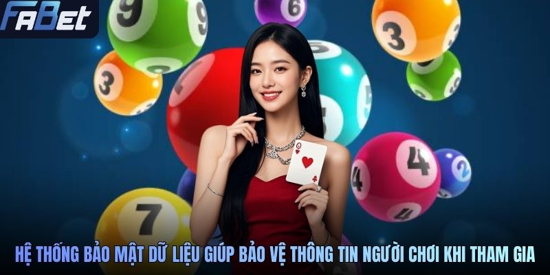 Hệ thống bảo mật dữ liệu giúp bảo vệ thông tin người chơi khi tham gia