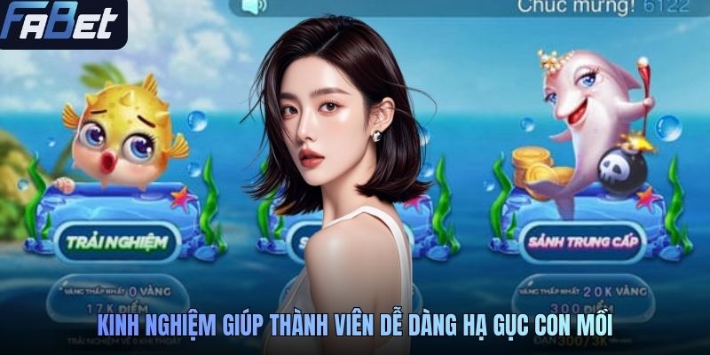 Kinh nghiệm giúp thành viên dễ dàng hạ gục con mồi