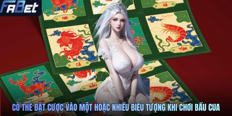Người chơi có thể đặt cược vào một hoặc nhiều biểu tượng khi chơi bầu cua