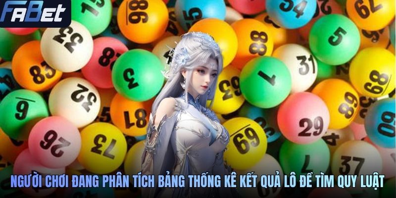 Người chơi đang phân tích bảng thống kê kết quả lô đề để tìm ra quy luật