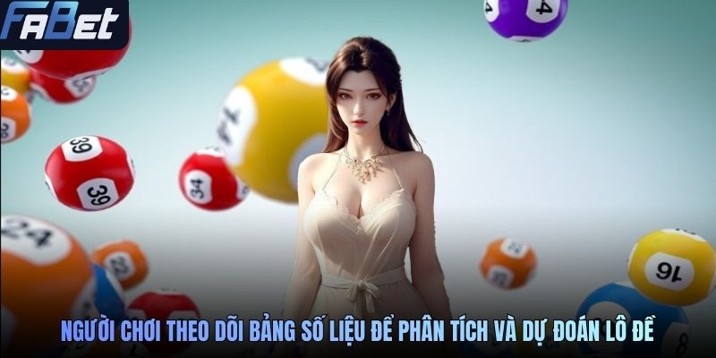 Người chơi theo dõi bảng số liệu để phân tích và dự đoán lô đề