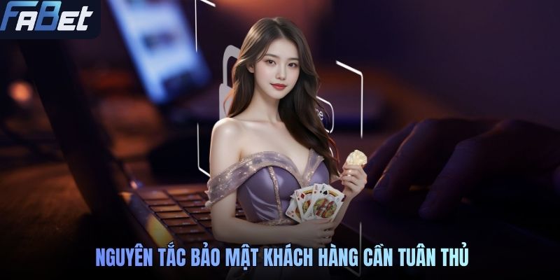 Nguyên tắc bảo mật khách hàng cần tuân thủ