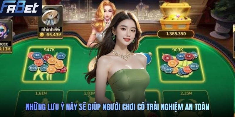 Những lưu ý này sẽ giúp người chơi có trải nghiệm an toàn