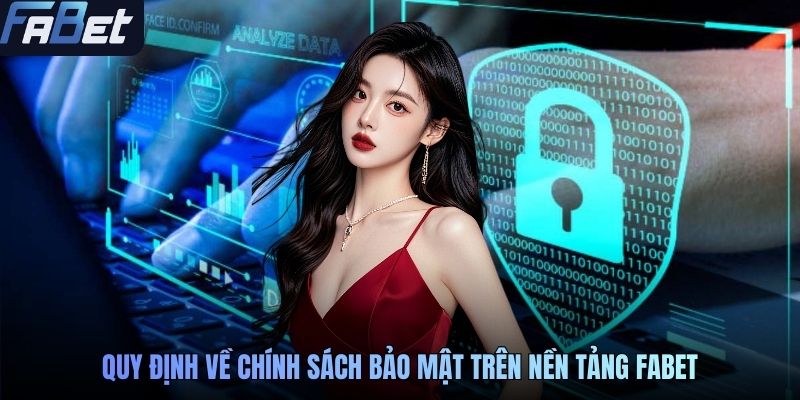 Quy định về chính sách bảo mật trên nền tảng FABET
