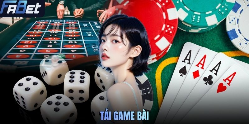 Tải Game Bài FABET Nhanh Chóng Chi Tiết Cho Người Mới