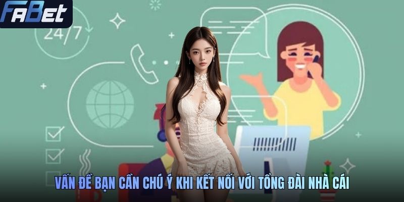 Vấn đề bạn cần chú ý khi kết nối với tổng đài nhà cái